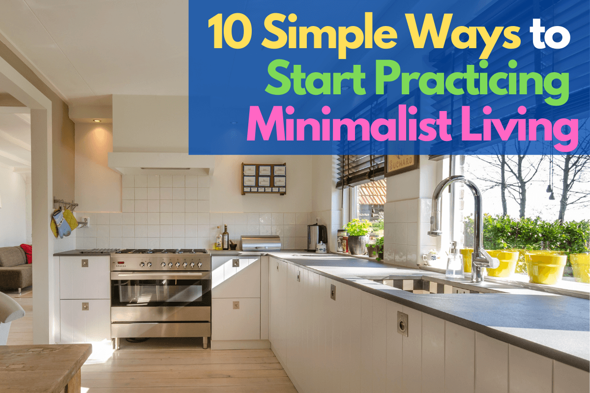 10 simple ways to start practicing minimalist living