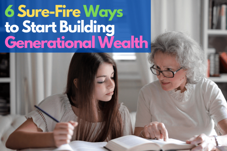 6 Sure-Fire Ways To Start Building Generational Wealth Now • Parent ...