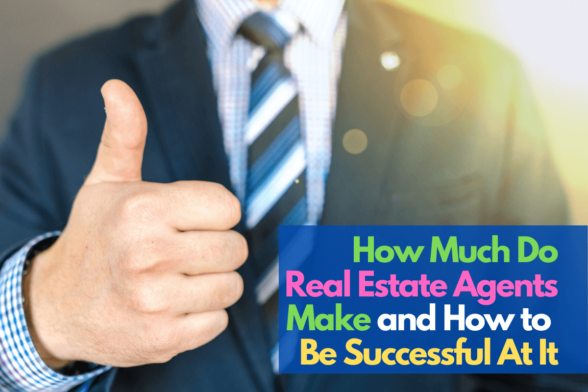 how-much-do-real-estate-agents-make-and-how-to-be-successful-at-it