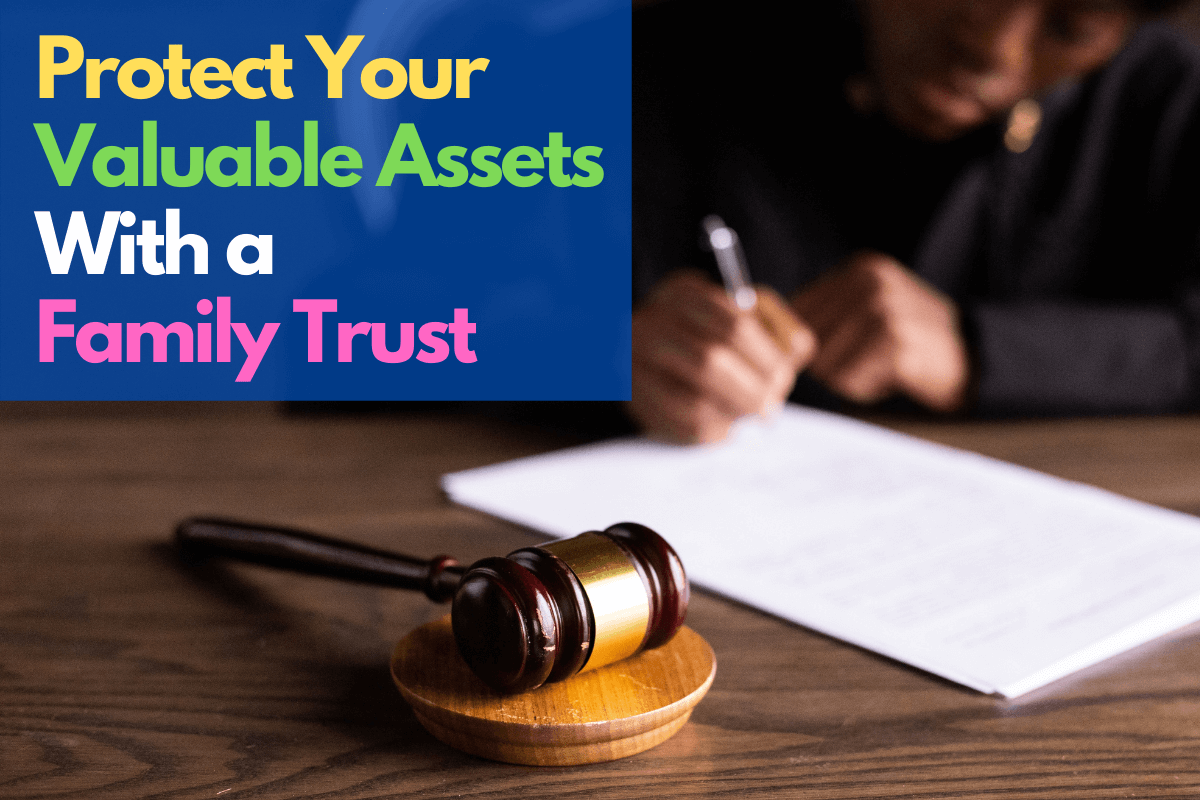 protect your valuable assets with a family trust