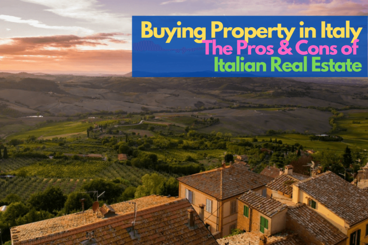 Buying Property In Italy - pros and cons