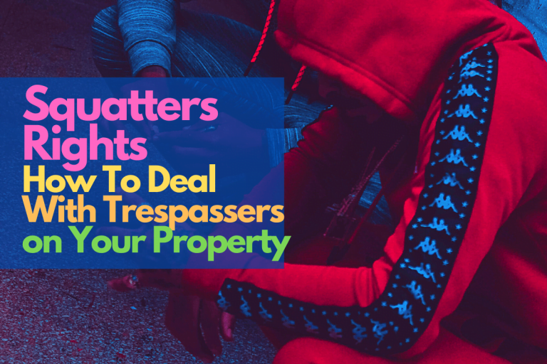 Squatters Rights How To Deal With Trespassers on Your Property