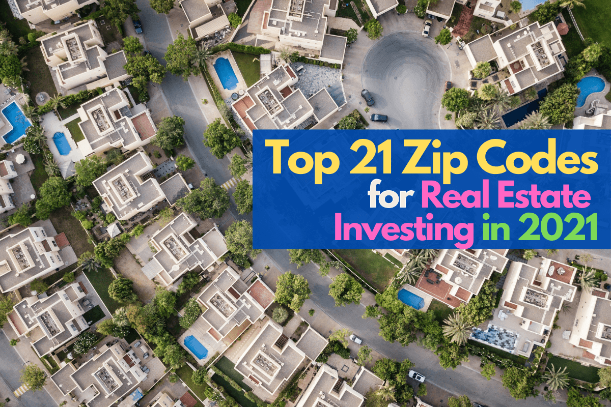 Top 21 Zip Codes for Real Estate Investing in 2021 • Parent Portfolio