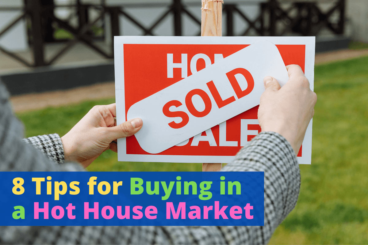 8 Tips for Buying in a Hot House Market • Parent Portfolio