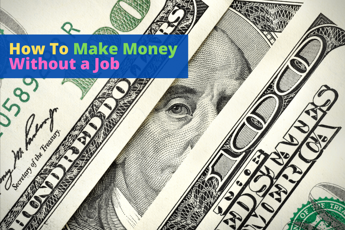 How To Make Money Without a Job