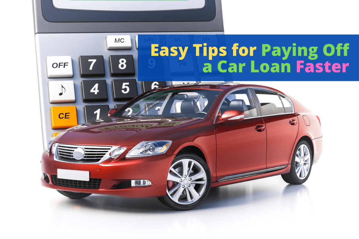 Easy Tips for Paying Off a Car Loan Faster