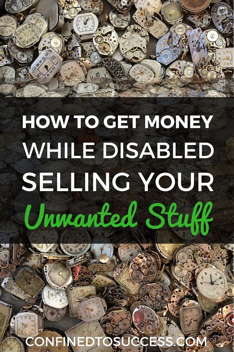 How To Get Money While Disabled Selling Your Unwanted Stuff